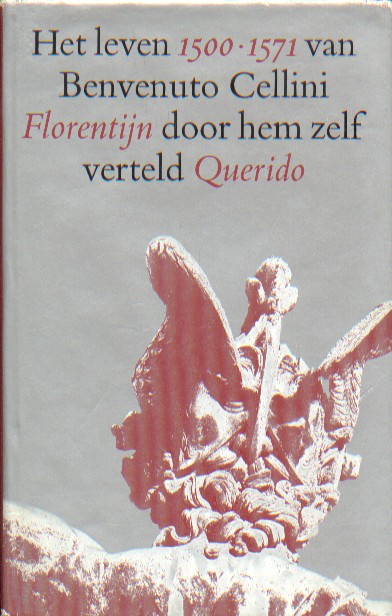 Cellini, Benvenuto - Het leven van Benvenuto Cellini, door hemzelf verteld.