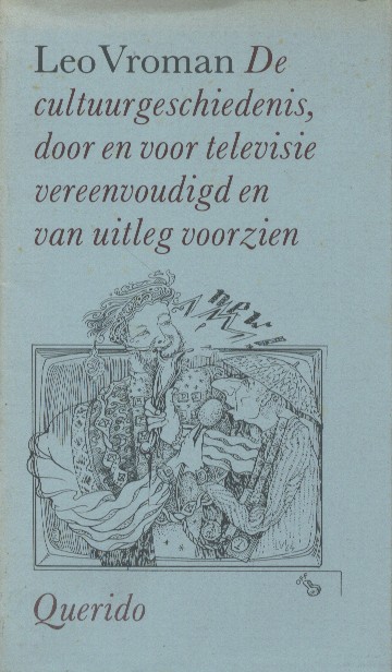 Vroman, Leo - De cultuurgeschiedenis, door en voor televisie vereenvoudigd en van uitleg voorzien.
