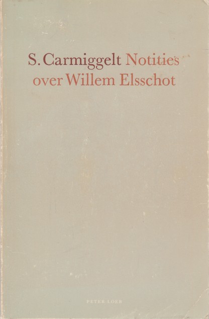 Carmiggelt, Simon - Notities over Willem Elsschot.