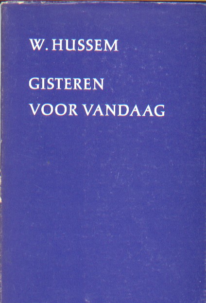 Hussem, W. - Gisteren voor vandaag.