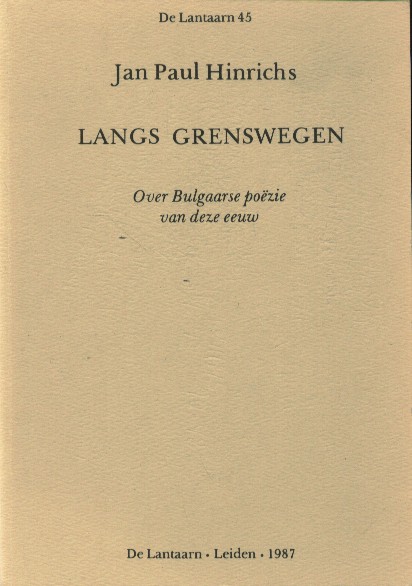 Hinrichs, Jan Paul - Langs grenswegen. Over Bulgraarse pozie van deze eeuw.