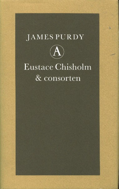 Purdy, James - Eustace Chisholm & consorten.