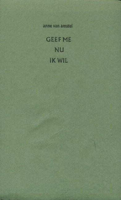 Amstel, Anne van - Geef me nu ik wil.