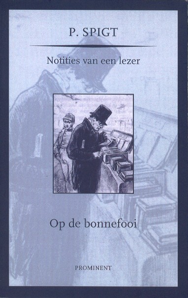Spigt, P. - Op de bonnefooi. Notities van een lezer.