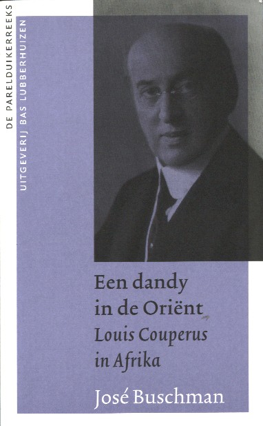 Buschman, Jos - Een dandy in de Orint. Louis Couperus in Afrika.