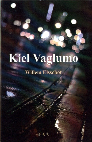 Elsschot, Willem - Kiel Vaglumo. (Het dwaallicht in het Esperanto).