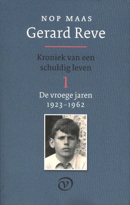 Maas, Nop - Gerard Reve. Kroniek van een schuldig leven 1. De vroege jaren 1923-1962.