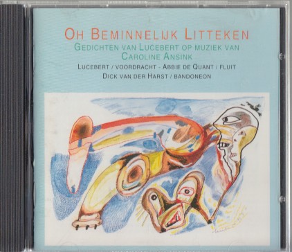 Lucebert - Oh beminnelijk litteken. CD.