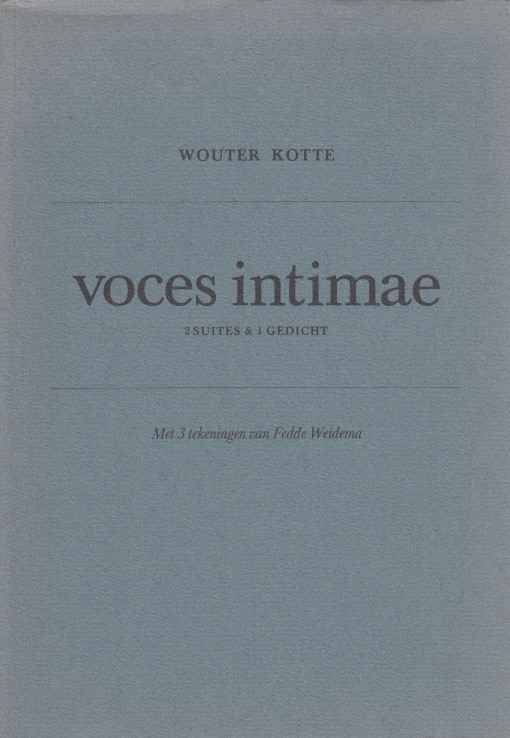 Kotte, Wouter - Voces intimae. 2 suites & 1 gedicht.