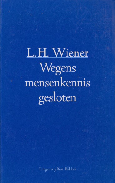 Wiener, L.H. - Wegens mensenkennis gesloten.