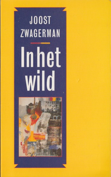 Zwagerman, Joost - In het wild. Essays en kritieken.
