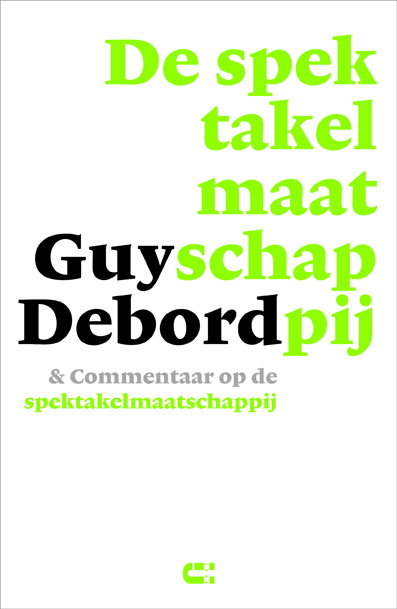 Debord, Guy - De spektakelmaatschappij & commentaar op De spektakelmaatschappij.
