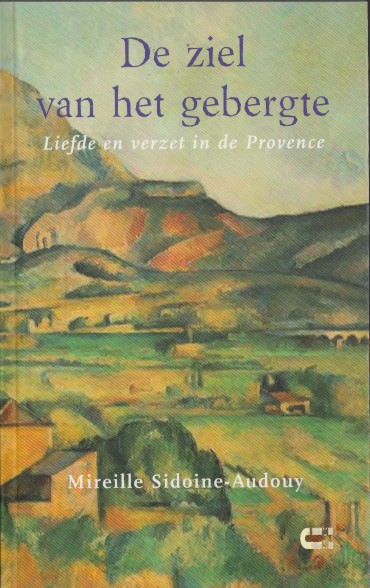 Sidoine-Audouy, Mireille - De ziel van het gebergte. Liefde en verzet in de Provence.