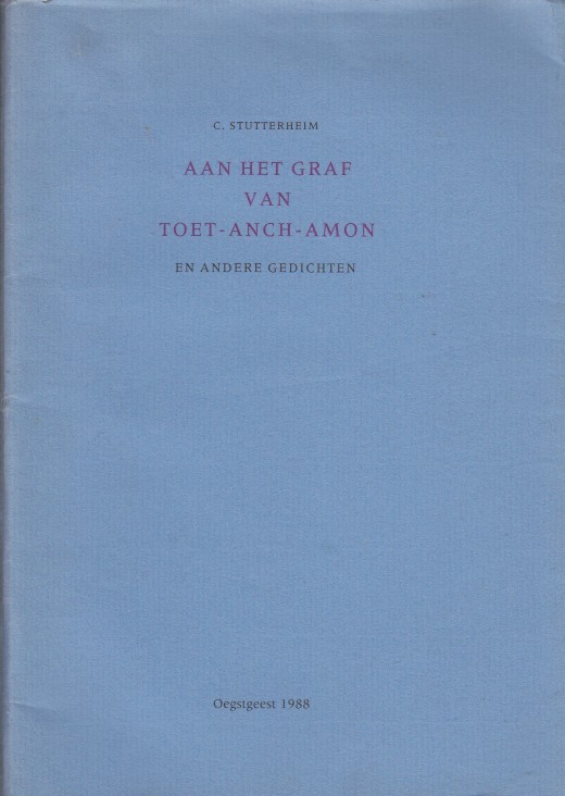 Stutterheim, C. - Aan het graf van Toet-Anch-Amon en andere gedichten.