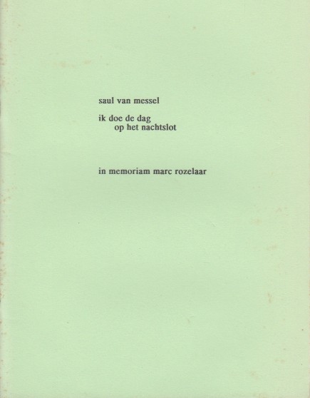 Messel, Saul van - Ik doe de dag op het nachtslot - in memoriam marc rozelaar.