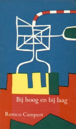 Campert, Remco - Bij hoog en bij laag. Nieuwe gedichten.