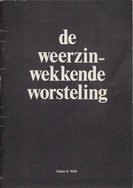 With, Julian S. - De weerzinwekkende worsteling.