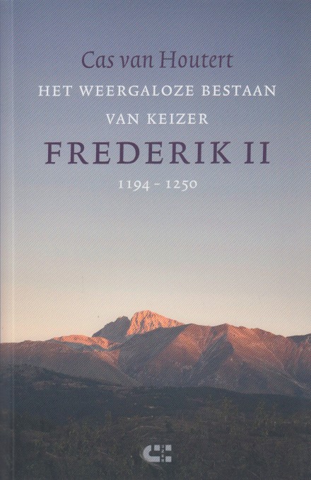 Houtert, Cas van - De weergaloze bestaan van keizer Frederik II 1194-1250.
