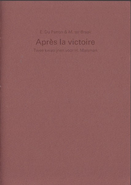 Perron en M. ter Braak, E. du - Aprs la victoire. Twee kwatrijnen voor H. Marsman.
