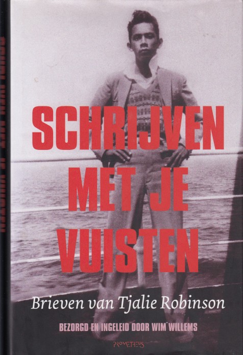 Robinson, Tjalie - Schrijven met je vuisten. Brieven.
