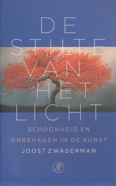 Zwagerman, Joost - De stilte van het licht - schoonheid en onbehagen in de kunst.