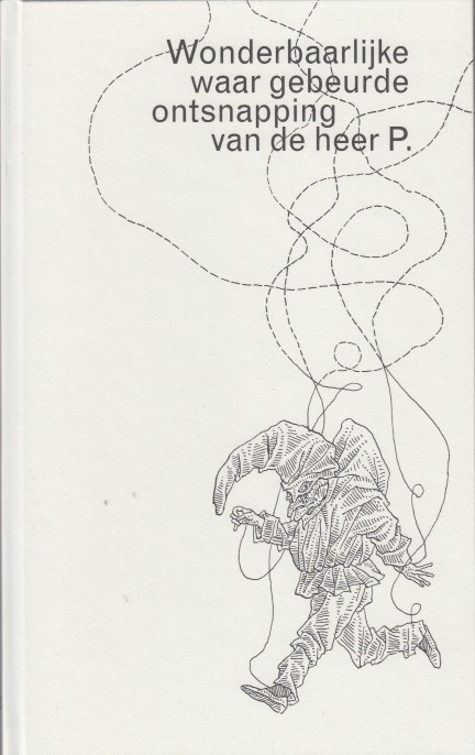 Teister, Alain - Wonderbaarlijke waar gebeurde ontsnapping van de heer P.