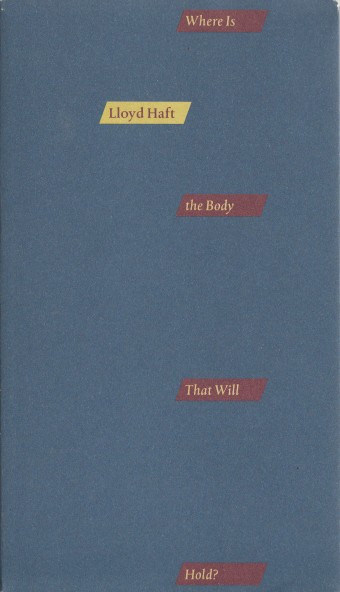 Haft, Lloyd - Where Is the Body That Will Hold?