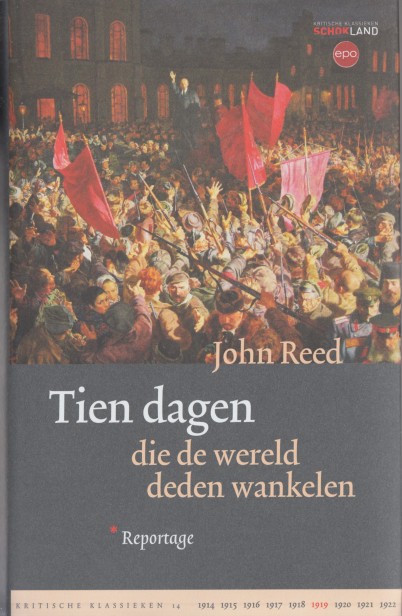 Reed, John - Tien dagen die de wereld deden wankelen - reportage.