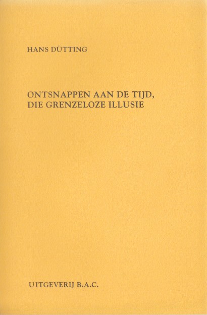 Dtting, Hans - Ontsnappen aan de tijd, die grenzeloze illusie.