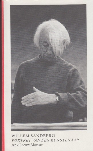 Leeuw Marcar, Ank - Willem Sandberg. Portret van een kunstenaar.