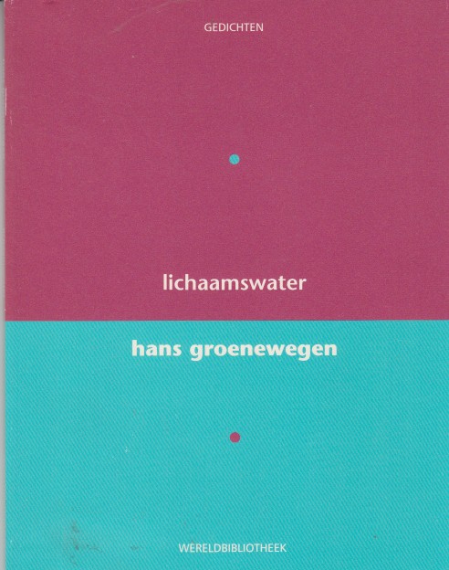 Groenewegen, Hans - Lichaamswater. Gedichten.