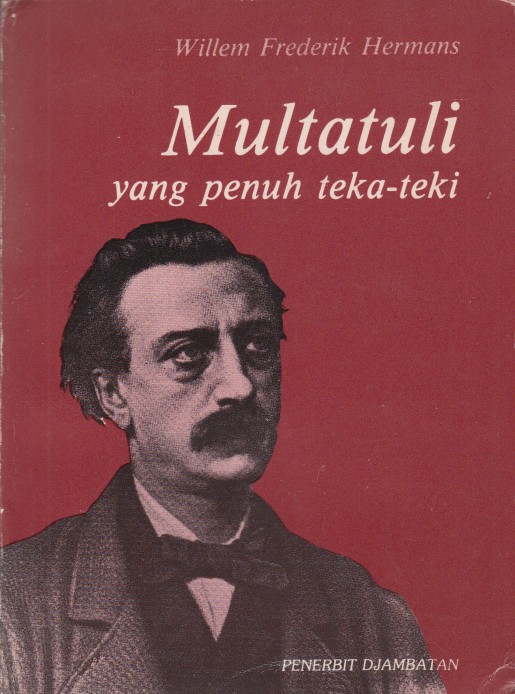 Hermans, W.F. - Multatuli yang penuh teka-teki. (De raadselachtige Multatuli in het Indonesisch).