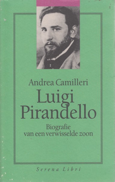 Camilleri, Andrea - Luigi Pirandello. Biografie van een verwisselde zoon.
