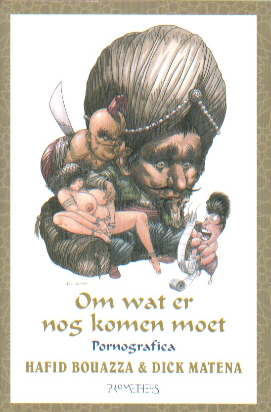 Bouazza (keuze en vertaling), Hafiz - Om wat er nog komen moet. Pornografica.