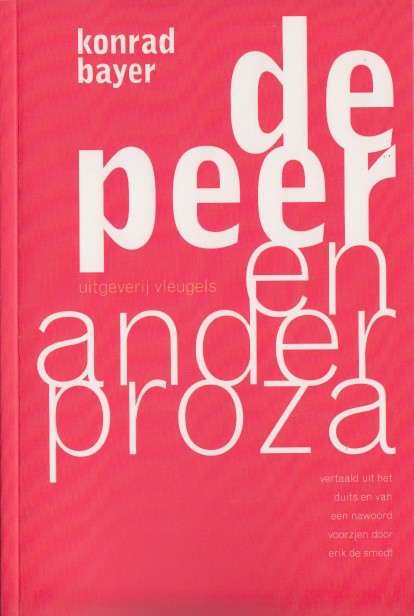 Bayer, Konrad - De peer en ander proza.