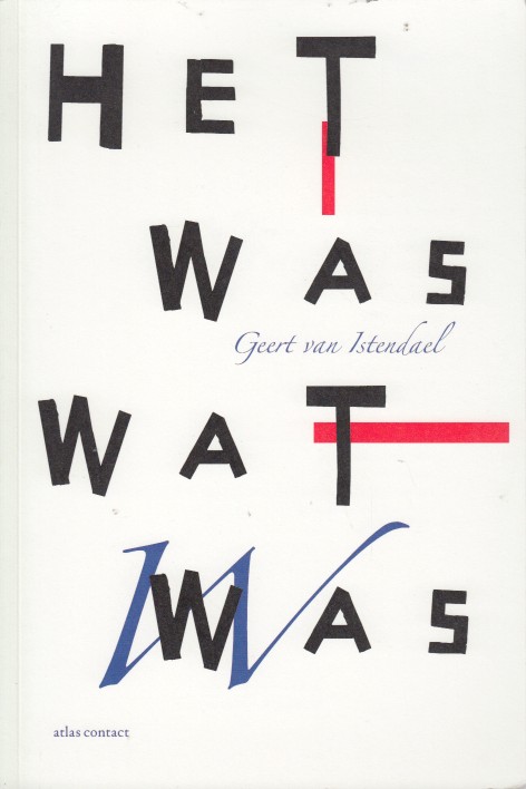 Istendael, Geert van - Het was wat was.