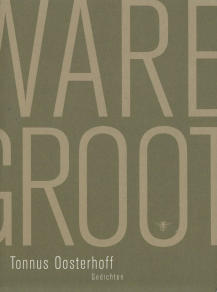 Oosterhoff, Tonnus - Ware Grootte. Gedichten.