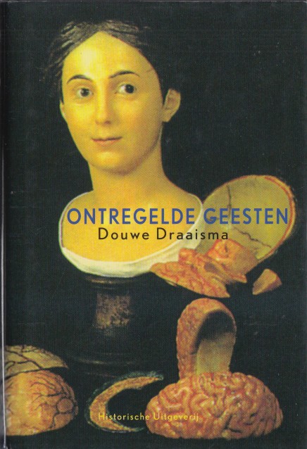 Draaisma, Douwe - Ontregelde geesten. Ziektegeschiedenissen.