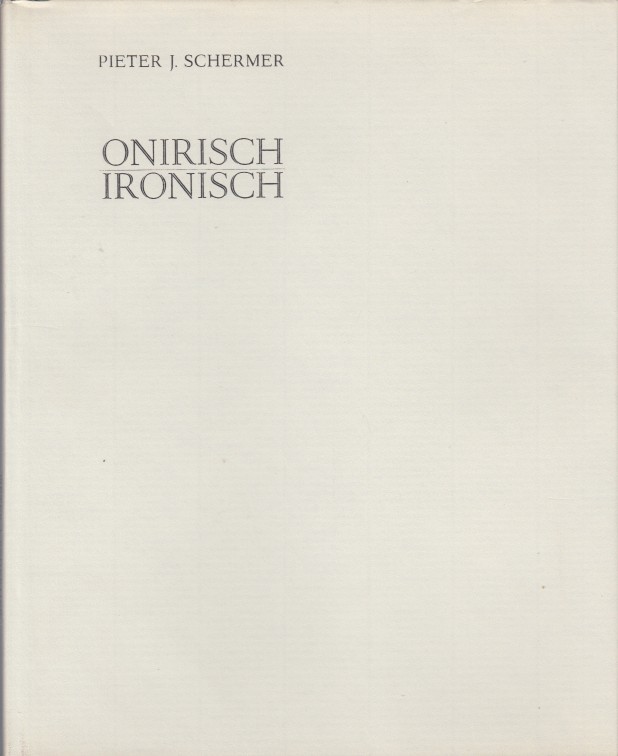 Schermer, Pieter J. - Onirisch ironisch.