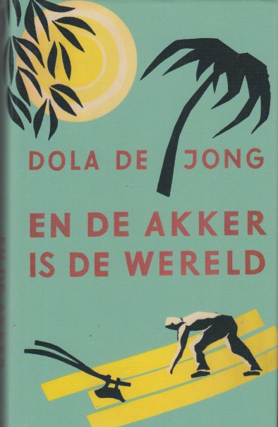 Jong, Dola de - En de akker is de wereld.