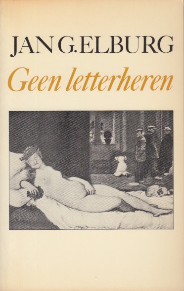 Elburg, Jan G. - Geen letterheren. Uit de voorgeschiedenis van de vijftigers.