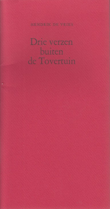 Vries, Hendrik de - Drie verzen buiten de Tovertuin.