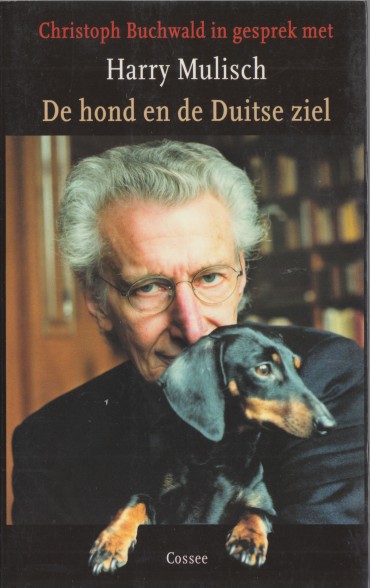 Buchwaldf, Christoph - De hond en de Duitse ziel. Christoph Buchwald in gesprek met Harry Mulisch.