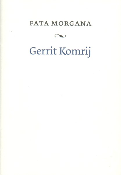Komrij, Gerrit - Fata morgana.