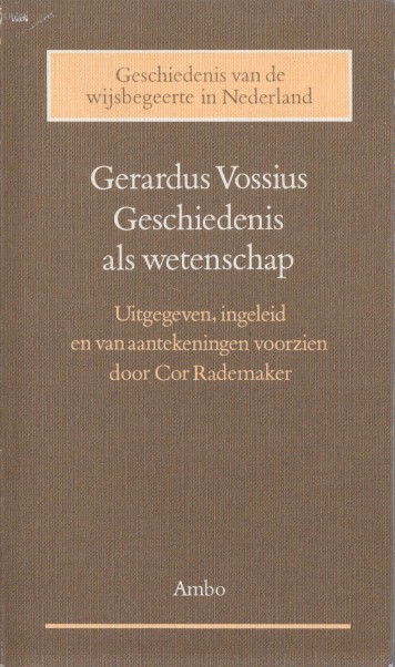Vossius, Gerardus - Geschiedenis als wetenschap.