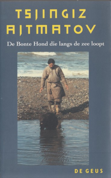 Ajtmatov, Tsjingiz - De Bonte Hond die langs de zee loopt.