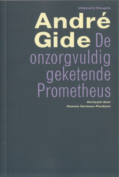 Gide, Andr - De onzorgvuldig geketende Prometheus.