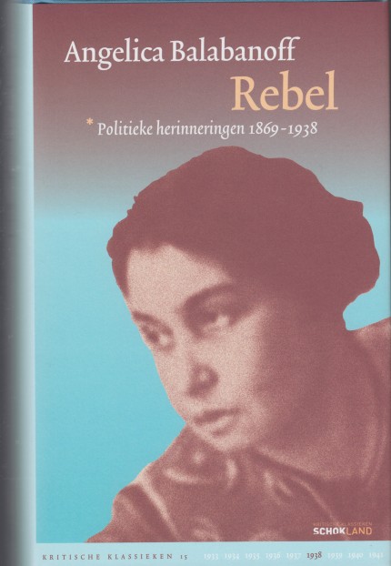 Balabanoff, Angelica - Rebel. Politieke herinneringen 1869-1938.