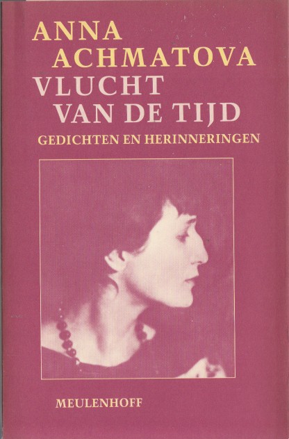 Achmatova, Anna - Vlucht van de tijd. Gedichten en herinneringen.