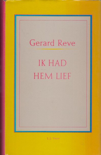 Reve, Gerard - Ik had hem lief.